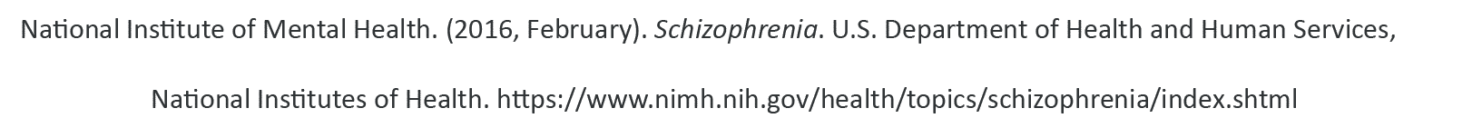 National Institute of Mental Health. (2016, February). Schizophrenia. https://www.nimh.nih.gov/health/topics/schizophrenia/index.shtml